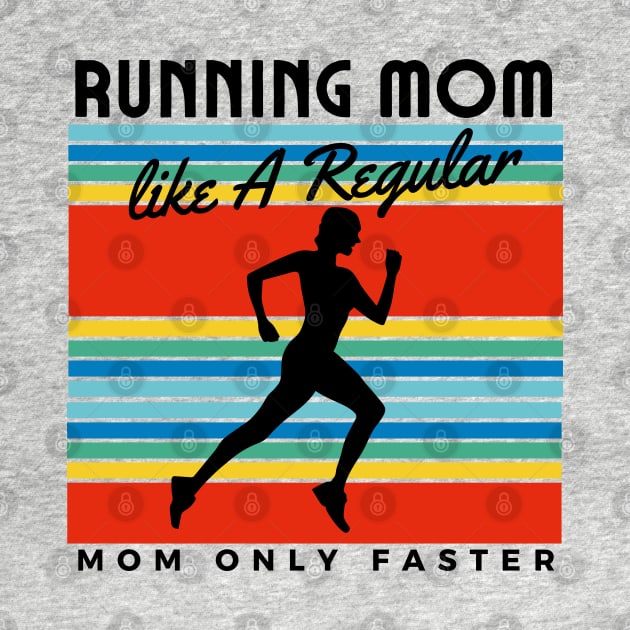 Running Mom Like A Regular Mom Only Faster by HobbyAndArt